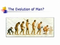 The evolution of man?